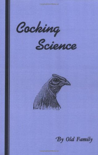 Cocking Science (history Of Cockfighting Series) [Paperback]