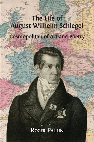 August Wilhelm Schlegel, Cosmopolitan Of Art And Poetry [Paperback]