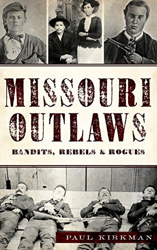 Missouri Outlas  Bandits, Rebels & Rogues [Hardcover]