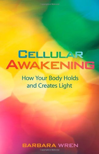 Cellular Aakening Ho Your Body Holds And Creates Light [Paperback]