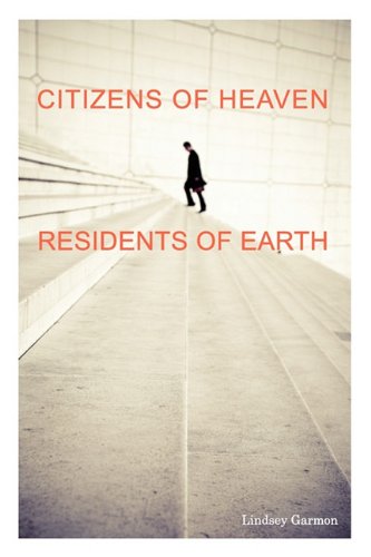 Citizens Of Heaven--Residents Of Earth [Paperback]