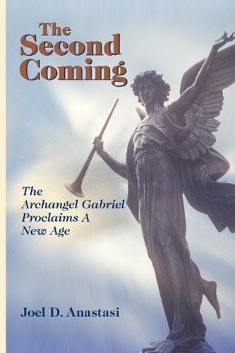 The Second Coming The Archangel Gabriel Proclaims A Ne Age [Paperback]