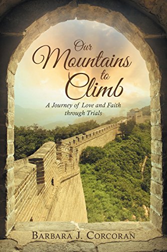 Our Mountains To Climb A Journey Of Love And Faith Through Trials [Paperback]