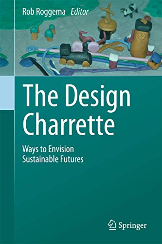 The Design Charrette: Ways to Envision Sustainable Futures [Hardcover]