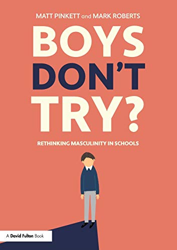 Boys Don't Try Rethinking Masculinity in Schools [Paperback]