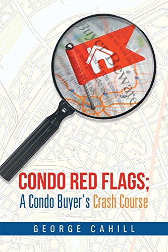 Condo Red Flags A Condo Buyer's Crash Course [Paperback]