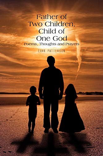 Father Of To Children, Child Of One God Poems, Thoughts And Prayers [Paperback]