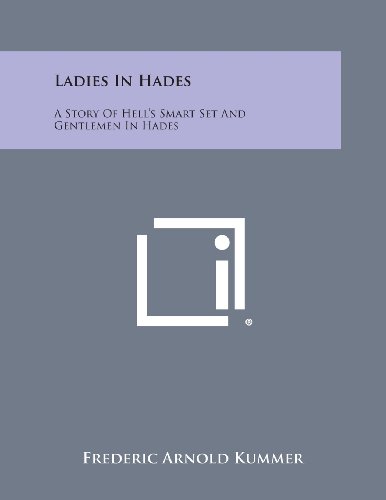 Ladies in Hades  A Story of Hell's Smart Set and Gentlemen in Hades [Paperback]