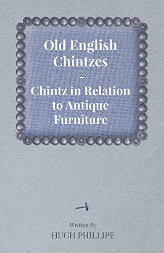 Old English Chintzes - Chintz in Relation to Antique Furniture [Paperback]