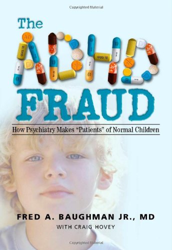 The Adhd Fraud Ho Psychiatry Makes  patients  Of Normal Children [Paperback]