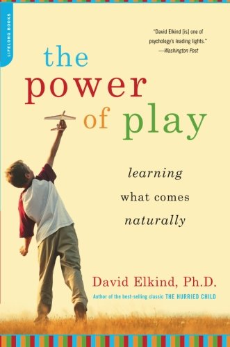 The Power of Play: Learning What Comes Naturally [Paperback]