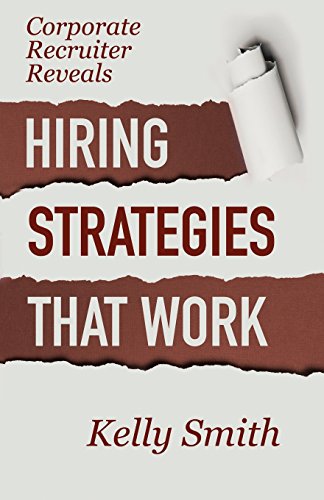 Corporate Recruiter Reveals  Hiring Strategies That Work [Paperback]