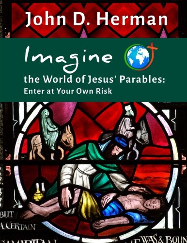 Imagine The World Of Jesus' Parables Enter At Your Own Risk (volume 3) [Paperback]