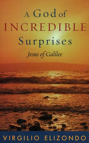 A God of Incredible Surprises: Jesus of Galilee [Hardcover]