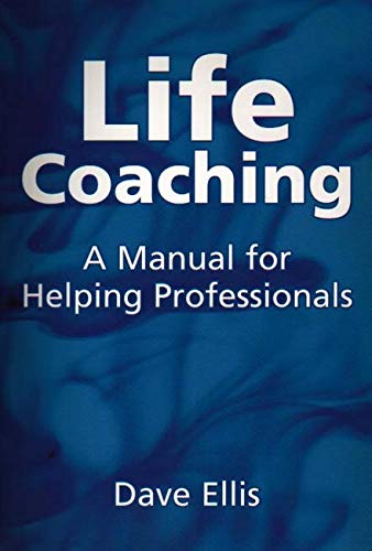 Life Coaching A Manual for Helping Professionals [Paperback]