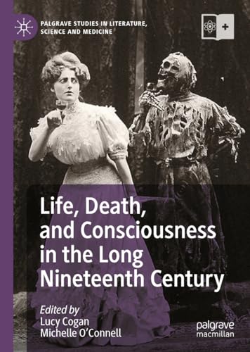 Life, Death, and Consciousness in the Long Nineteenth Century [Hardcover]