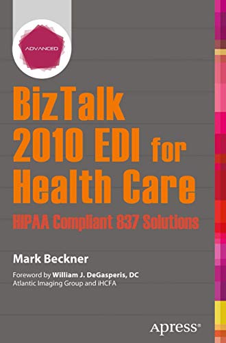 BizTalk 2010 EDI for Health Care: HIPAA Compliant 837 Solutions [Paperback]