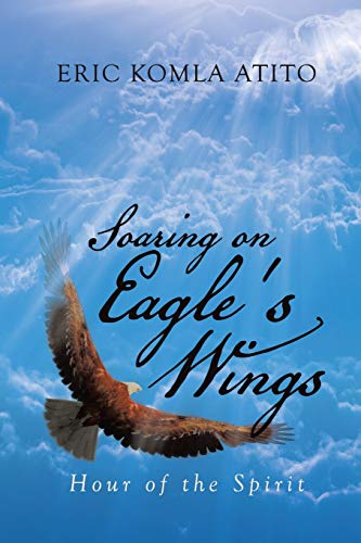 Soaring on Eagle's Wings  Hour of the Spirit [Paperback]