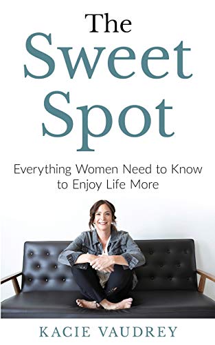 Seet Spot  Everything Women Need to Kno to Enjoy Life More [Paperback]