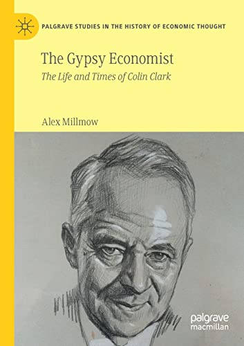 The Gypsy Economist: The Life and Times of Colin Clark [Paperback]