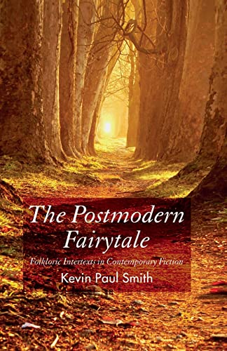 The Postmodern Fairytale Folkloric Intertexts in Contemporary Fiction [Paperback]