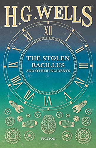 The Stolen Bacillus And Other Incidents [Paperback]