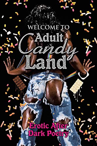 Welcome to Adult Candy Land  Erotic after Dark Poetry [Paperback]