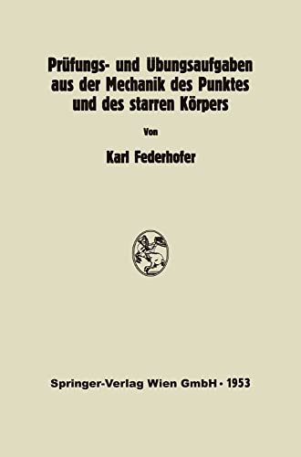 Prfungs- und bungsaufgaben aus der Mechanik des Punktes und des starren Krper [Paperback]