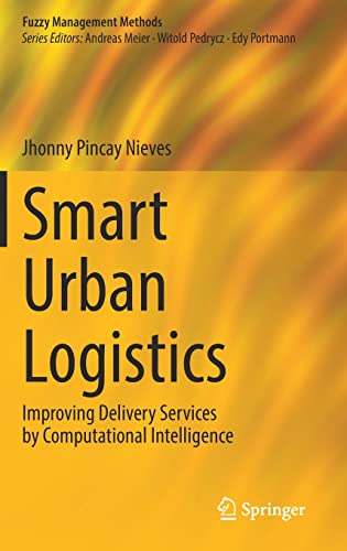 Smart Urban Logistics: Improving Delivery Services by Computational Intelligence [Hardcover]