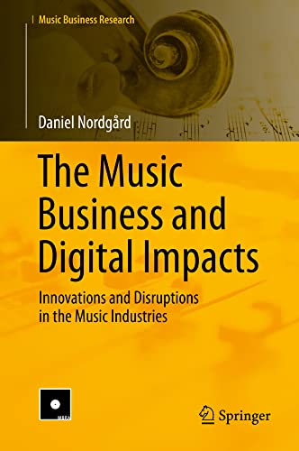 The Music Business and Digital Impacts: Innovations and Disruptions in the Music [Hardcover]