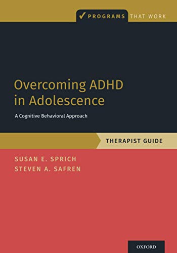 Overcoming ADHD in Adolescence: A Cognitive Behavioral Approach, Therapist Guide [Paperback]