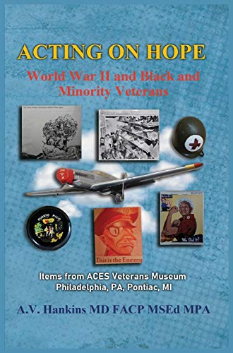 Acting on Hope  World War II Black and Minority Veterans Items from ACES Veter [Hardcover]