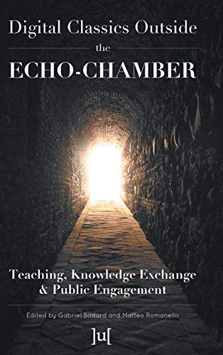 Digital Classics Outside The Echo-Chamber Teaching, Knoledge Exchange & Public [Hardcover]