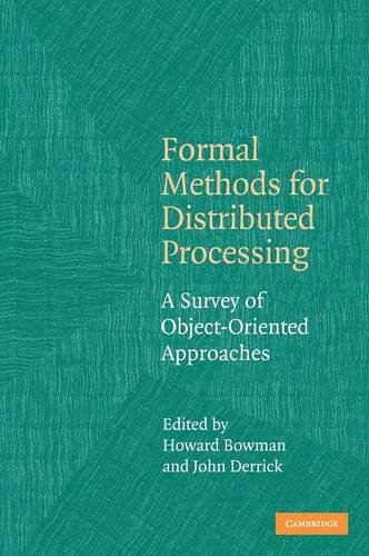 Formal Methods for Distributed Processing A Survey of Object-Oriented Approache [Hardcover]