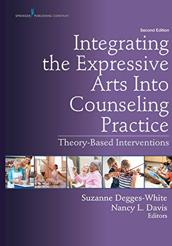 Integrating the Expressive Arts Into Counseling Practice Theory-Based Intervent [Paperback]