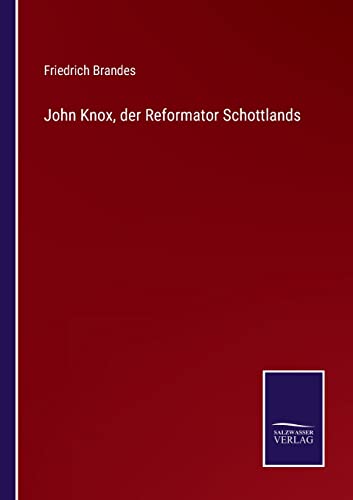 John Knox, Der Reformator Schottlands