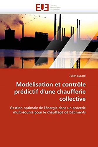 Modlisation Et Contrle Prdictif D'une Chaufferie Collective Gestion Optimale [Paperback]