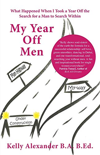 My Year Off Men What Happened When I Took A Year Off The Search For A Man To Se [Paperback]