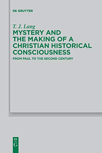 Mystery and the Making of a Christian Historical Consciousness  From Paul to th [Paperback]