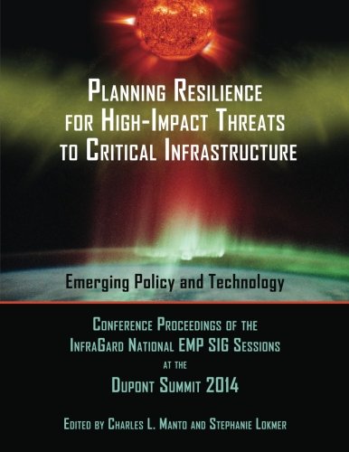 Planning Resilience For High-Impact Threats To Critical Infrastructure Conferen [Paperback]