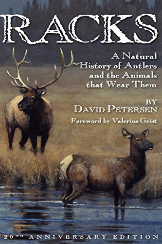 Racks A Natural History Of Antlers And The Animals That Wear Them, 20th Anniver [Paperback]