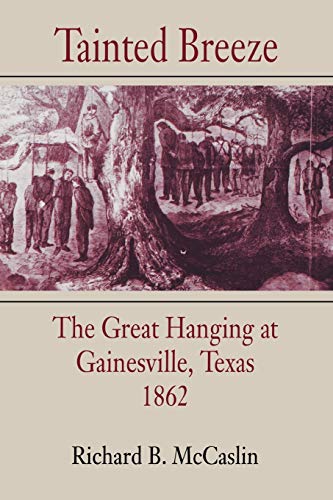 Tainted Breeze The Great Hanging At Gainesville, Texas, 1862 (conflicting World [Paperback]