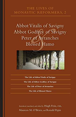 The Lives Of Monastic Reformers 2 Abbot Vitalis Of Savigny, Abbot Godfrey Of Sa [Paperback]