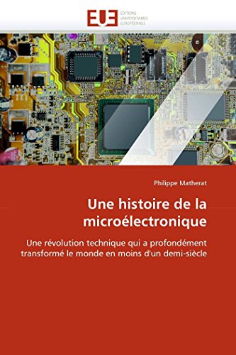 Une Histoire De La Microlectronique Une Rvolution Technique Qui A Profondmen [Paperback]