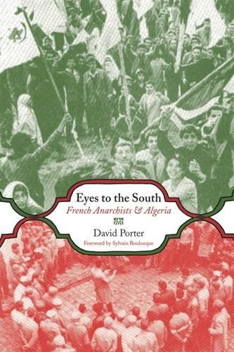 Eyes to the South: French Anarchists & Algeria [Paperback]