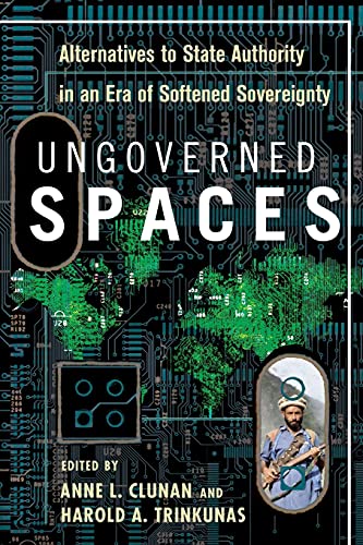 Ungoverned Spaces Alternatives to State Authority in an Era of Softened Soverei [Paperback]