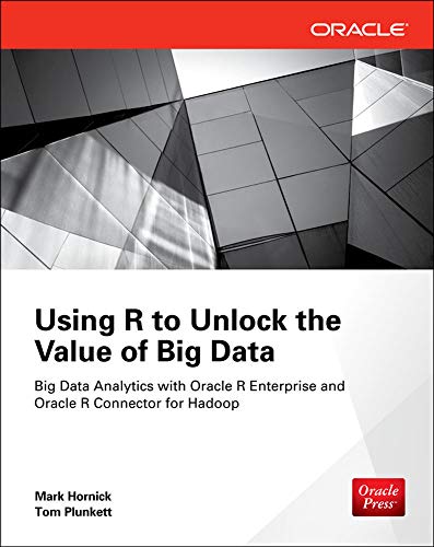 Using R to Unlock the Value of Big Data Big Data Analytics ith Oracle R Enterp [Paperback]