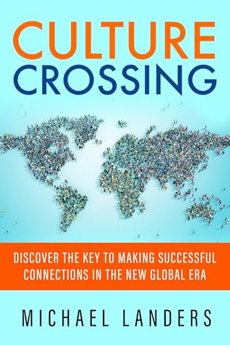 Culture Crossing: Discover the Key to Making Successful Connections in the New G [Paperback]