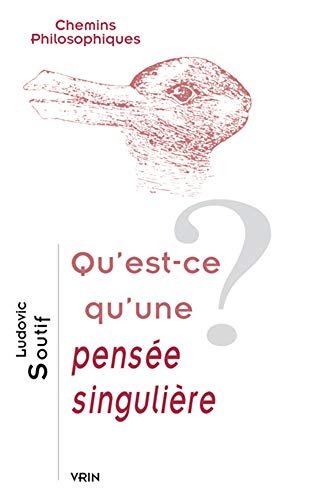 Qu'est-ce qu'une pensee singuliere? [Paperback]