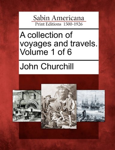 A Collection Of Voyages And Travels. Volume 1 Of 6 [Paperback]